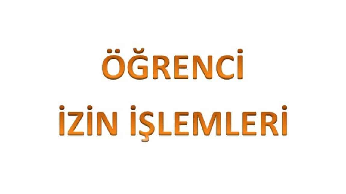 ÖĞRENCİ İZİN İŞLEMLERİ İLE İLGİLİ  BİLGİLENDİRME